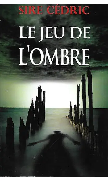Le jeu de l'ombre ( SIRE CEDRIC )