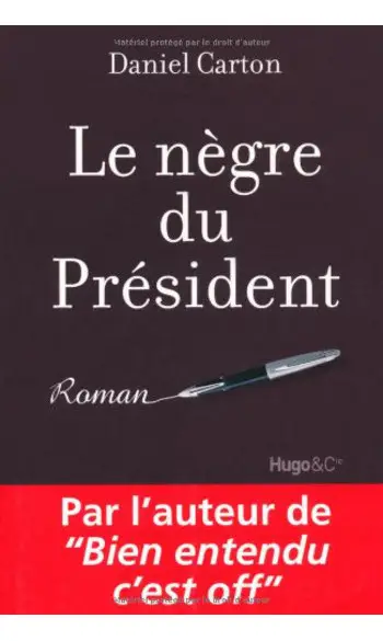 Le nègre du président ( Daniel Carton )
