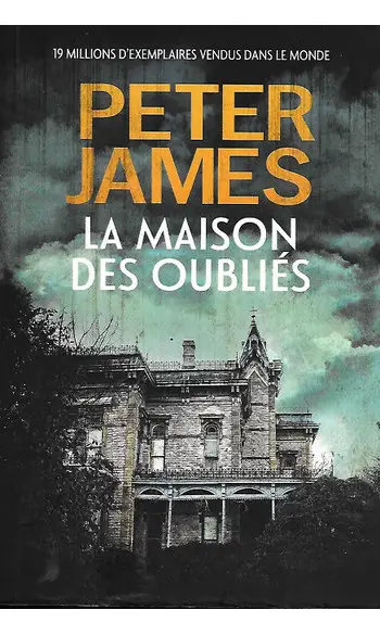 La Maison des oubliés ( Peter JAMES )