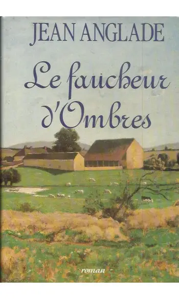 Le Faucheur d'ombres ( Jean Anglade )