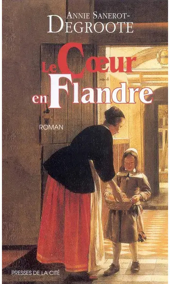 Le cœur en Flandre ( Annie DEGROOTE )