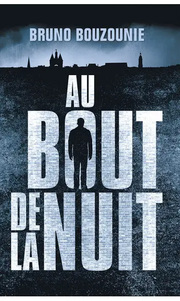 Au bout de la nuit ( Bruno Bouzounie )