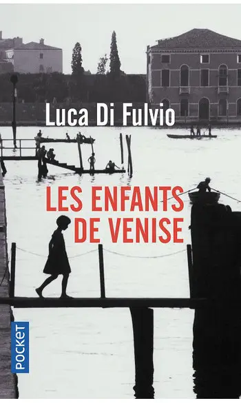 Les Enfants de Venise ( Luca DI FULVIO )