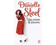 Une saison de passion ( Danielle Steel )