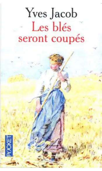 Les blés seront coupés ( Yves JACOB )