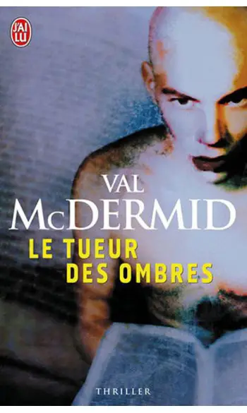 Le tueur des ombres ( Val McDermid )