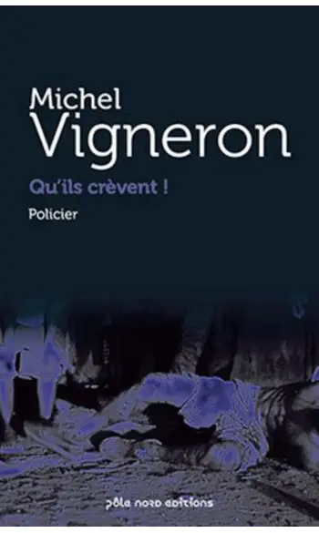 Qu'ils Crevent ( Vigneron Michel )
