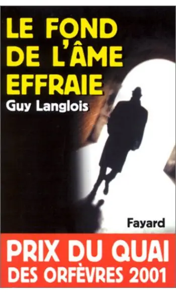 Le Fond de l'âme effraie ( Guy Langlois