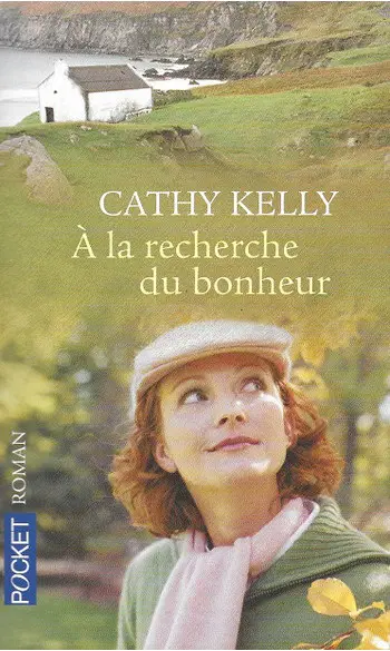 A la recherche du bonheur ( Cathy KELLY