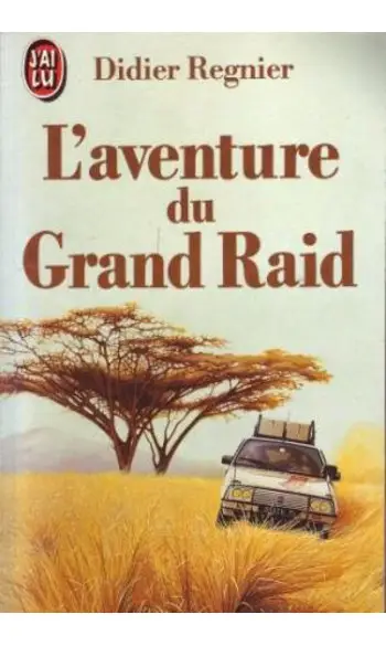 L'aventure du grand raid ( Regnier Didie
