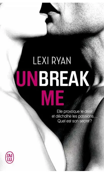 Unbreak me, Tome 1 ( Lexi Ryan )