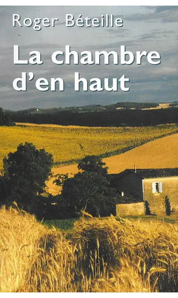La chambre d'en haut ( Roger Béteille )