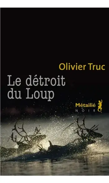 Le Détroit du loup ( Olivier Truc )