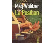 La position ( Meg WOLITZER )