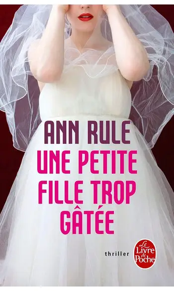 Une petite fille trop gâtée ( Ann Rule )