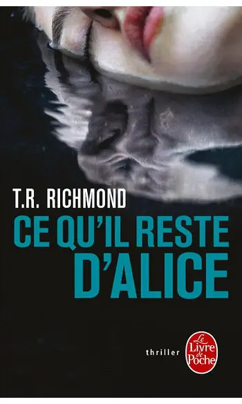 Ce qu'il reste d'Alice ( T.R. Richmond )