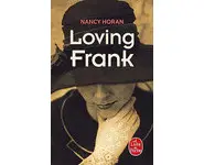 Loving Frank ( Nancy Horan )