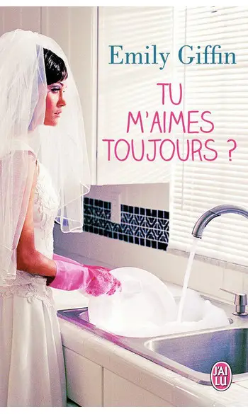 Tu m'aimes toujours ( Emily Giffin )