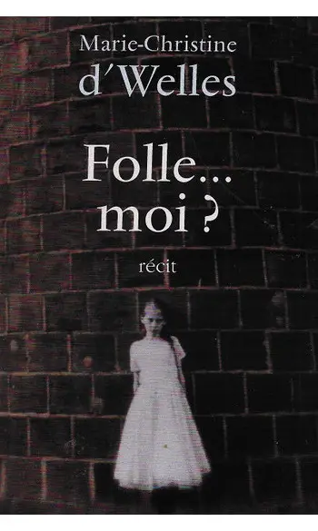 Folle, moi ? ( Marie-Christine D'Welles