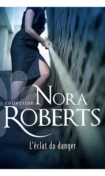 L'éclat du danger ( Nora Roberts )