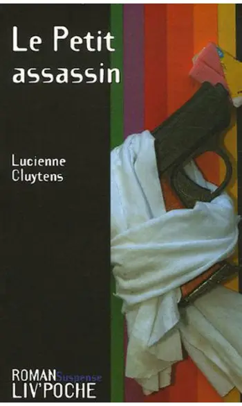 Le Petit assassin ( Lucienne Cluytens )