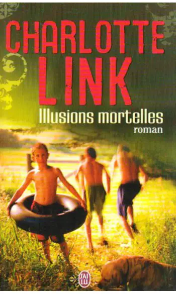 Illusions mortelles ( Charlotte Link )