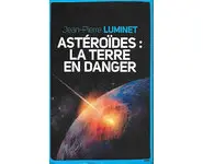 Astéroïdes : la Terre en danger