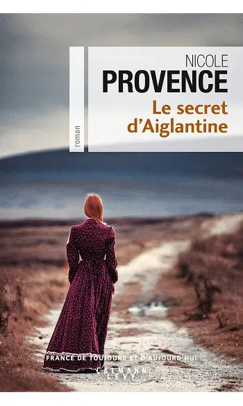 Le Secret d'Aiglantine ( Nicole Provence