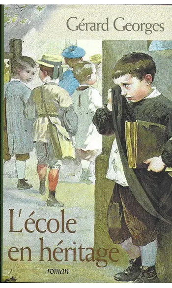 L'Ecole en héritage ( Gérard GEORGES )