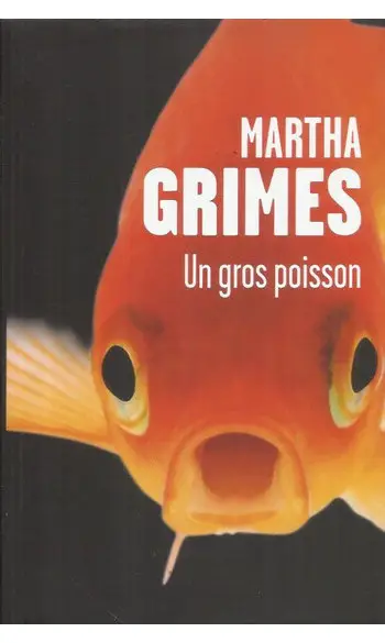 Un gros poisson ( Martha GRIMES )