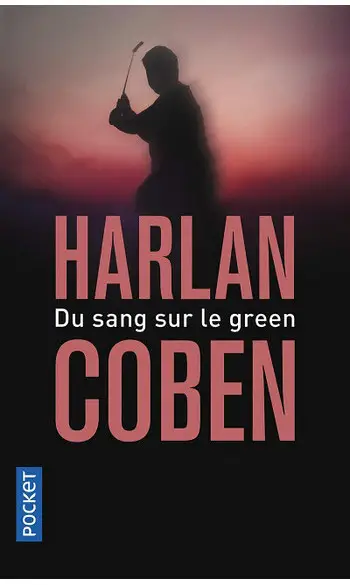 Du sang sur le green ( Harlan Coben )