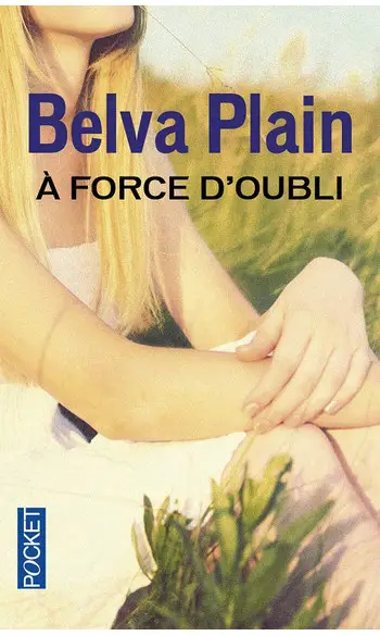 A force d'oubli ( Belva PLAIN )