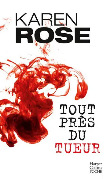 Tout près du tueur ( Karen Rose )