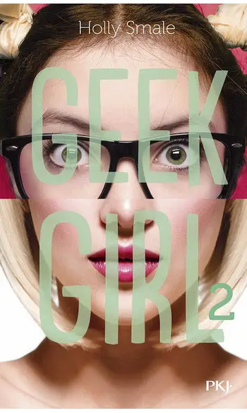 Geek Girl - tome 02 ( Holly SMALE )