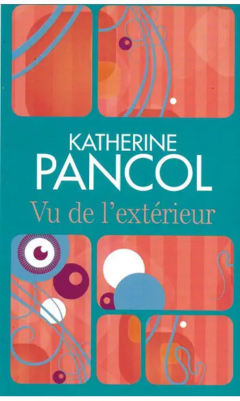 Vu de l'extérieur ( Katherine Pancol )