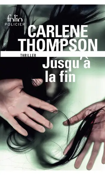 Jusqu'à la fin ( Carlene Thompson )