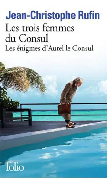Les trois femmes du Consul ( JC Rufin )