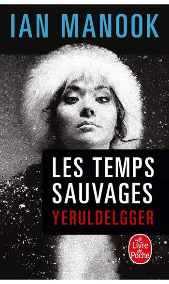 Les Temps sauvages ( Ian Manook )