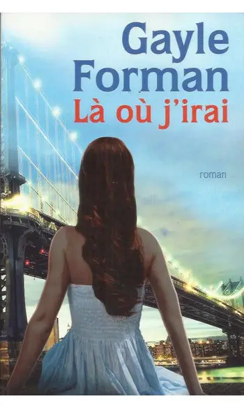 Là où j'irai ( Gayle Forman )