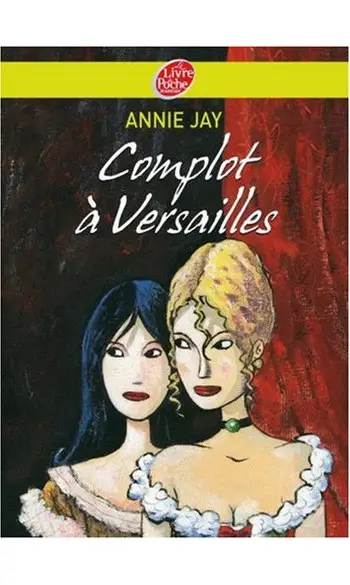 Complot à Versailles ( Annie JAY )