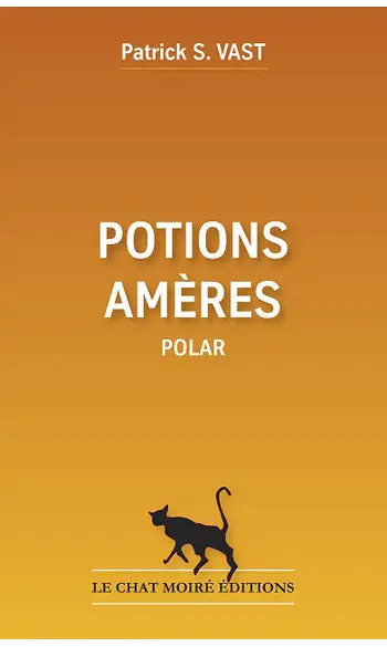 Potions amères ( Patrick S. Vast )