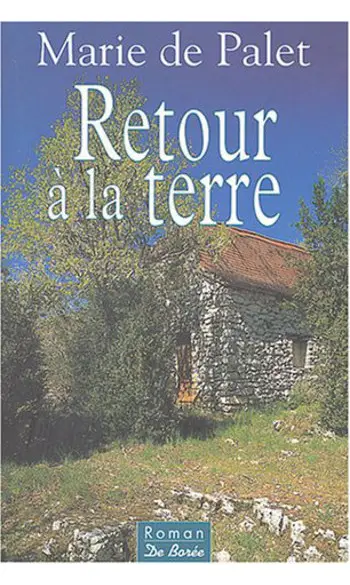 Retour à la terre ( Marie de Palet )