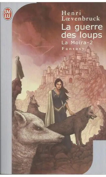La Moïra tome 2 : La Guerre des loups