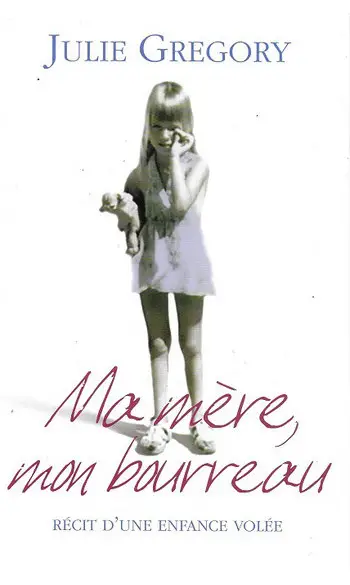 Ma mère, mon bourreau ( Julie Gregory )