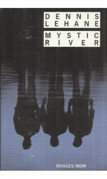Mystic River ( Dennis Lehane )
