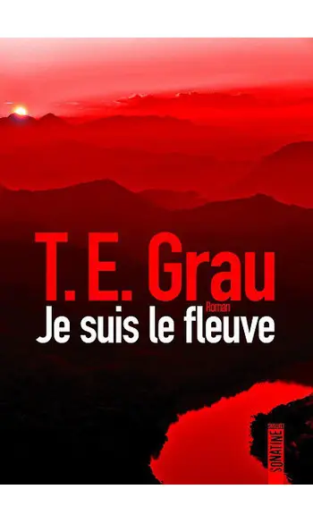 Je suis le fleuve ( T.E. Grau )