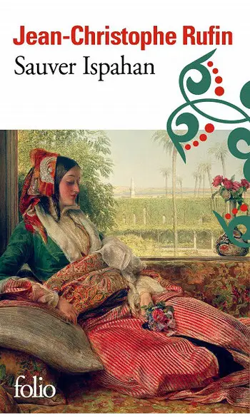 Sauver Ispahan ( Jean-Christophe Rufin )