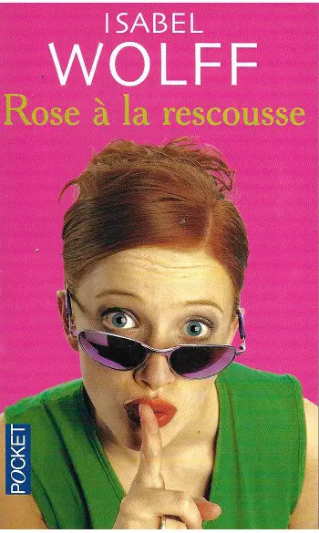 Rose à la rescousse ( Isabel Wolff )