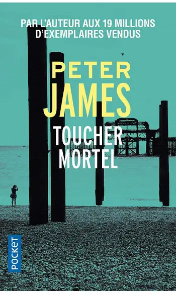 Toucher mortel ( Peter James )