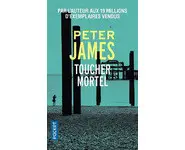 Toucher mortel ( Peter James )
